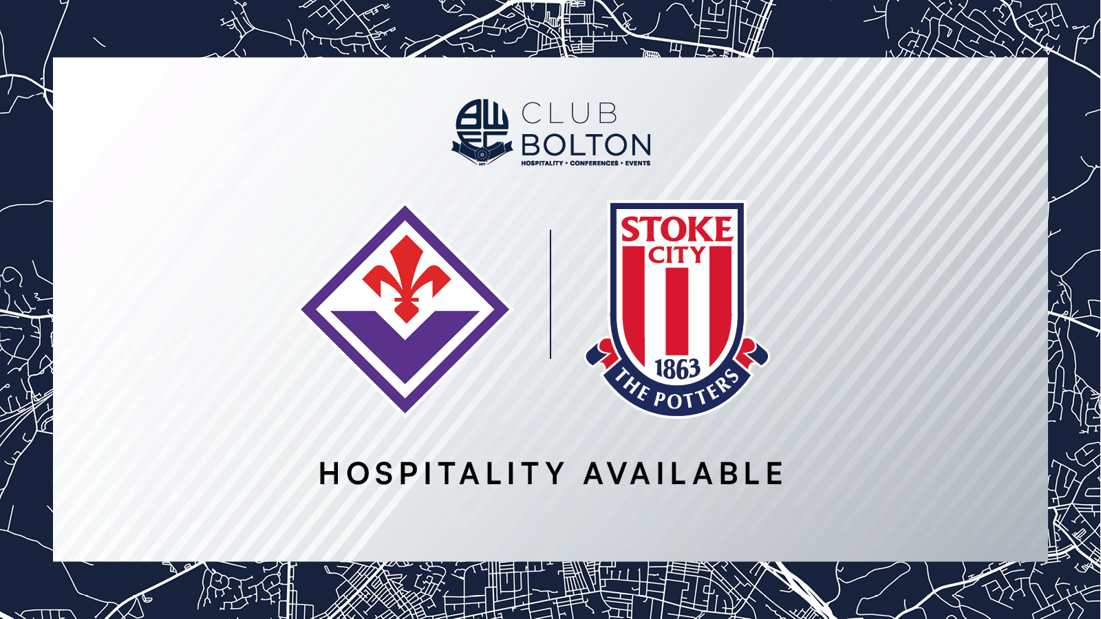 Club Bolton | Hospitality available for our two pre-season fixtures against Fiorentina and Stoke City